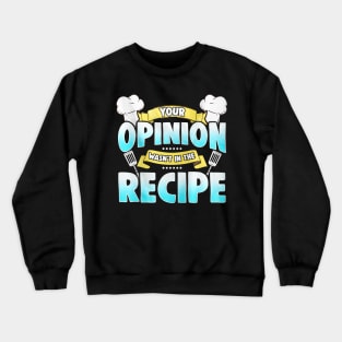 Funny Cooking Quote For Chef Crewneck Sweatshirt